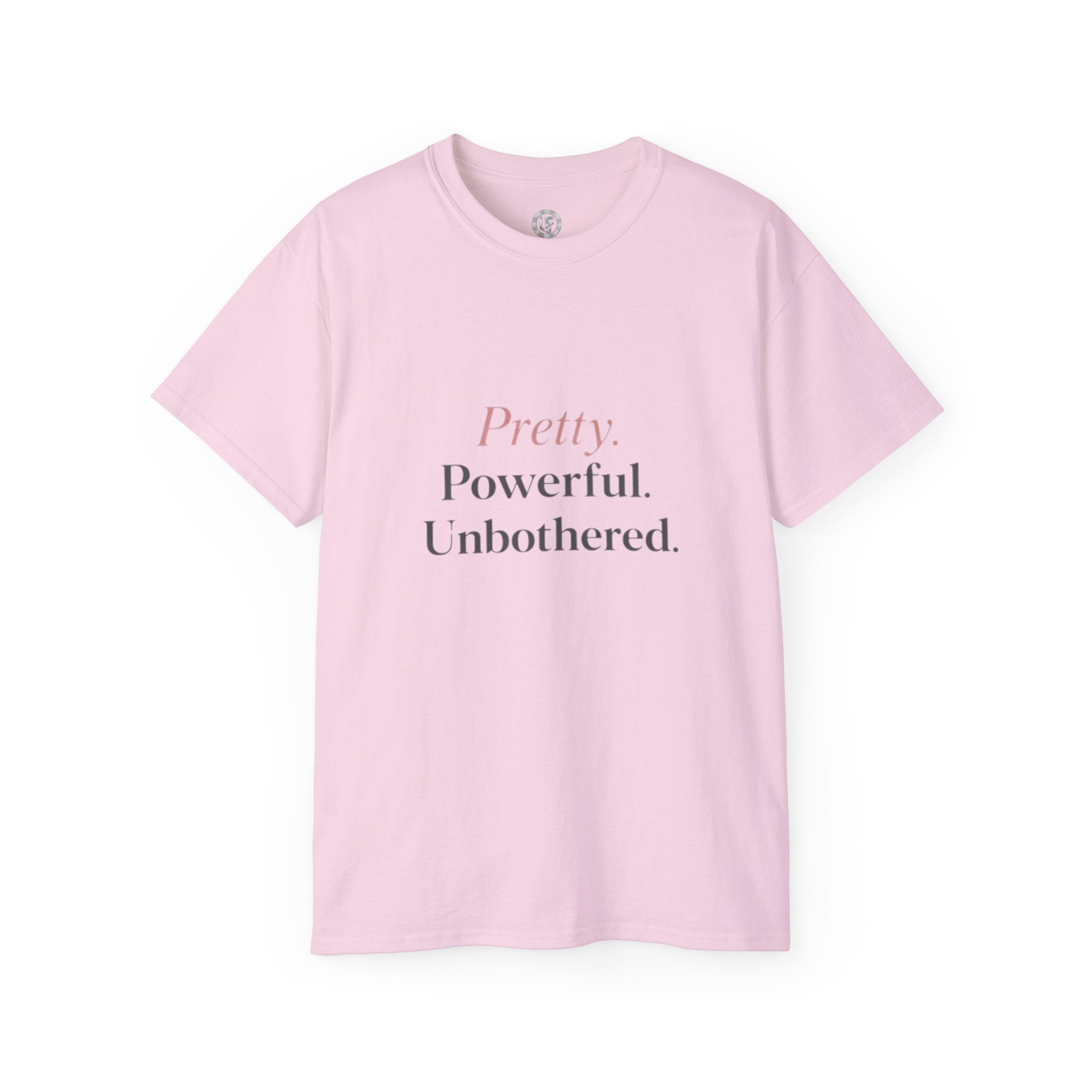 URBANFORM Pretty. Powerful. Unbothered. T-Shirt — Feminine Empowerment Tee
