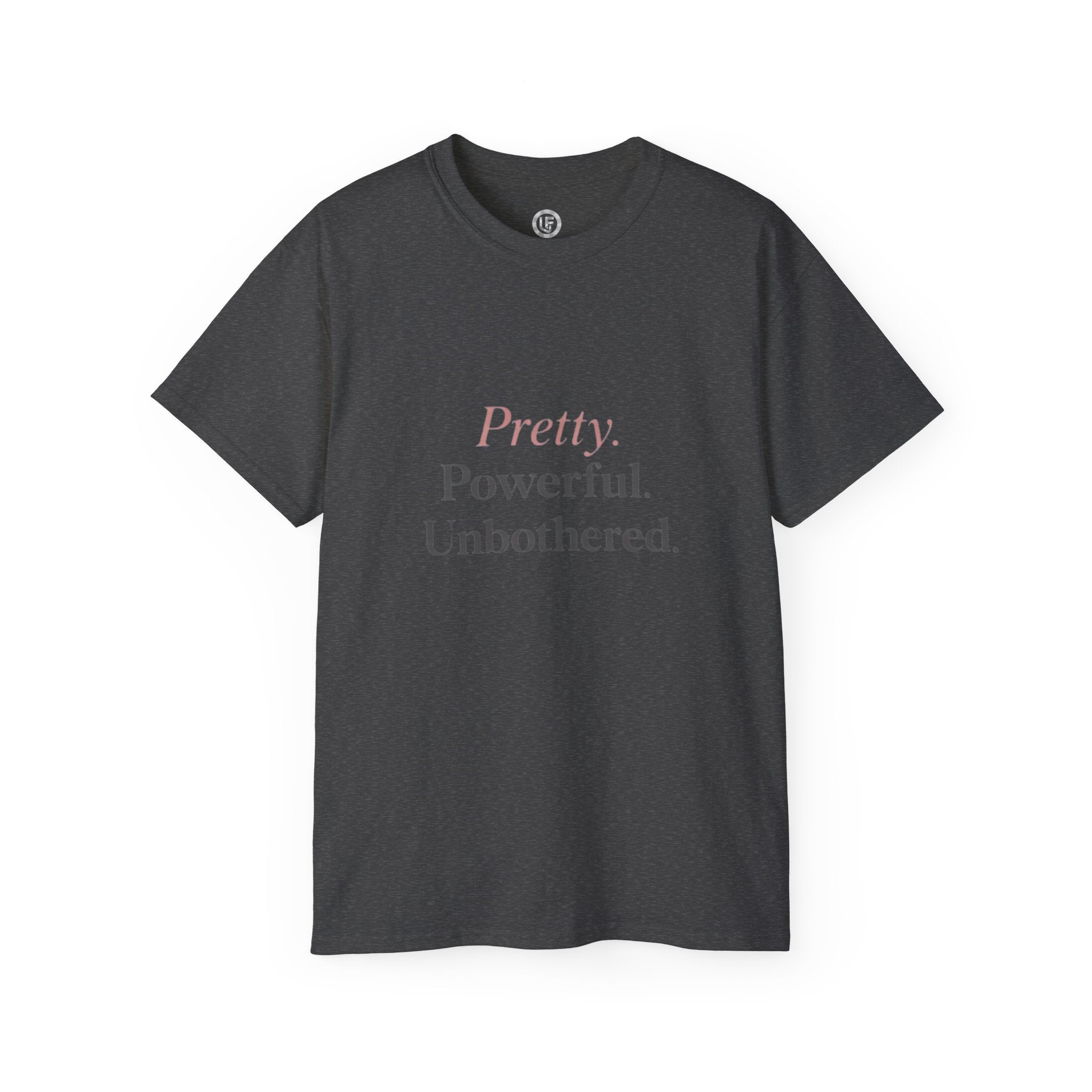 URBANFORM Pretty. Powerful. Unbothered. T-Shirt — Feminine Empowerment Tee