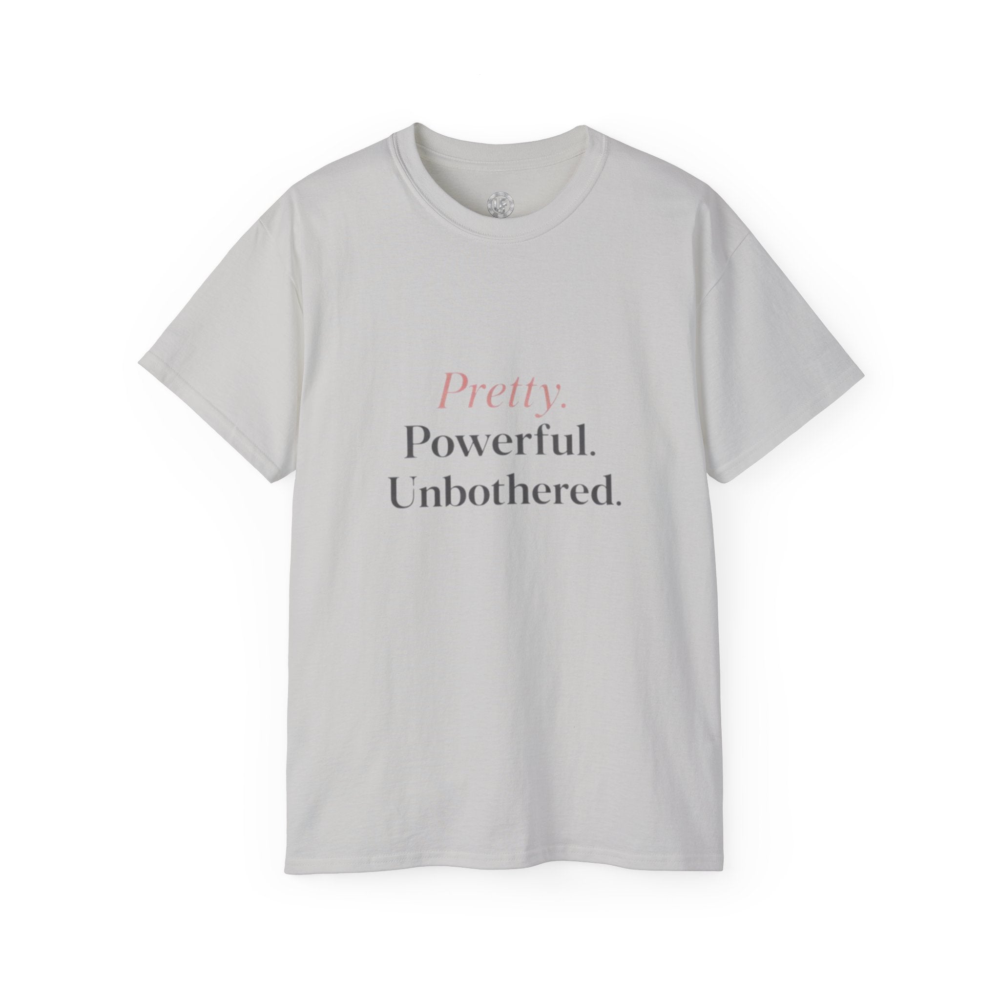 URBANFORM Pretty. Powerful. Unbothered. T-Shirt — Feminine Empowerment Tee