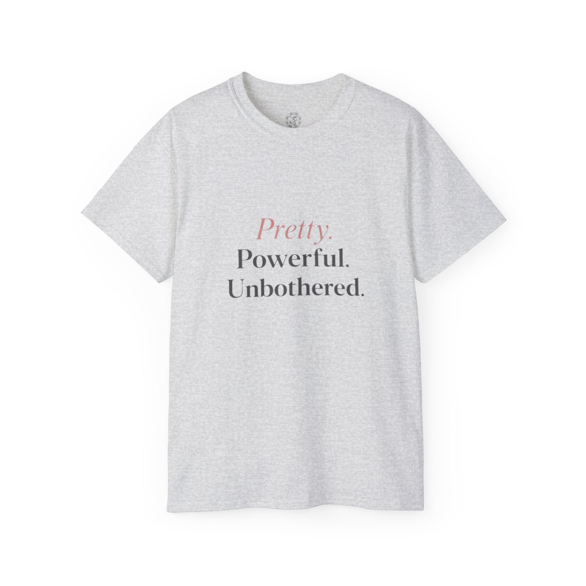 URBANFORM Pretty. Powerful. Unbothered. T-Shirt — Feminine Empowerment Tee