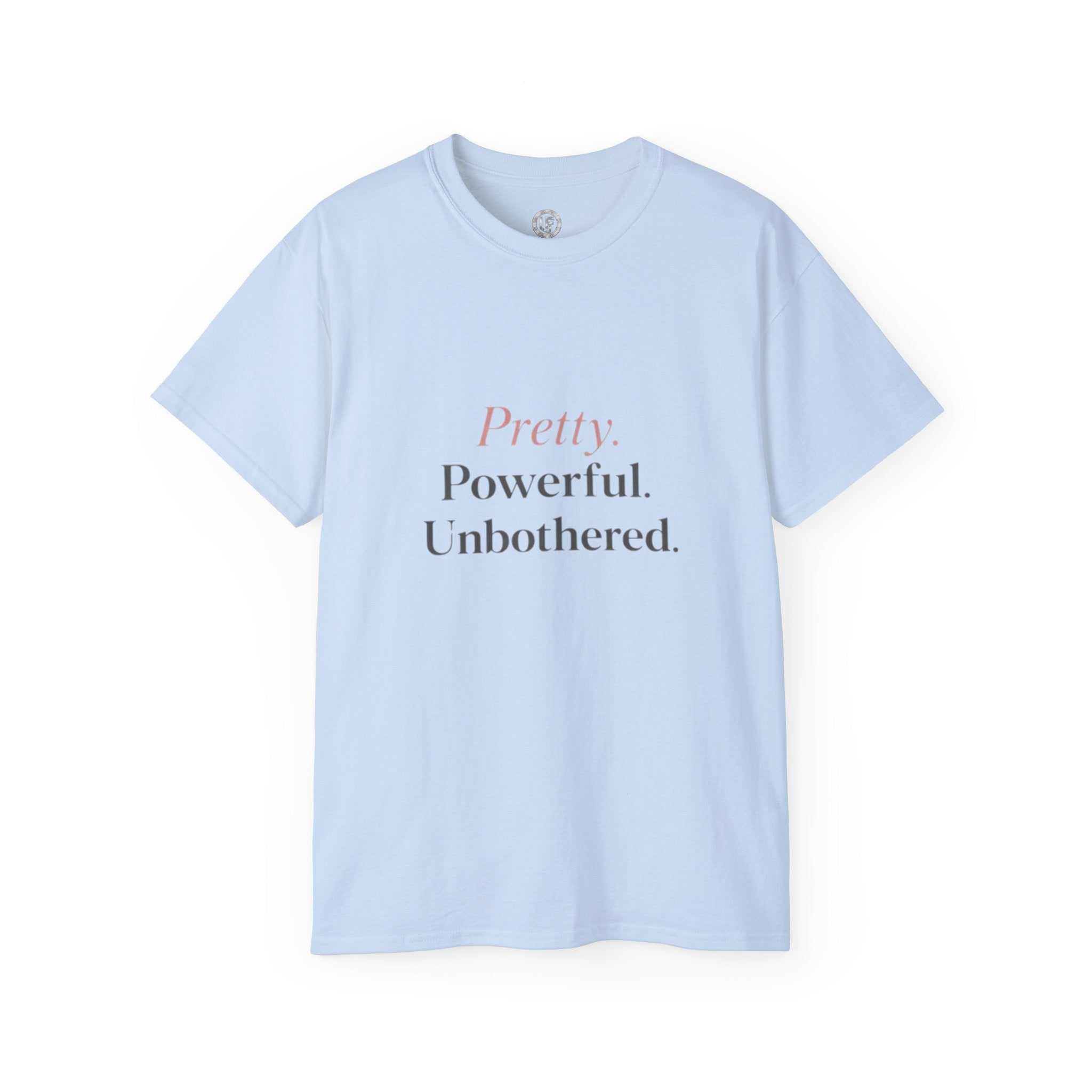 URBANFORM Pretty. Powerful. Unbothered. T-Shirt — Feminine Empowerment Tee