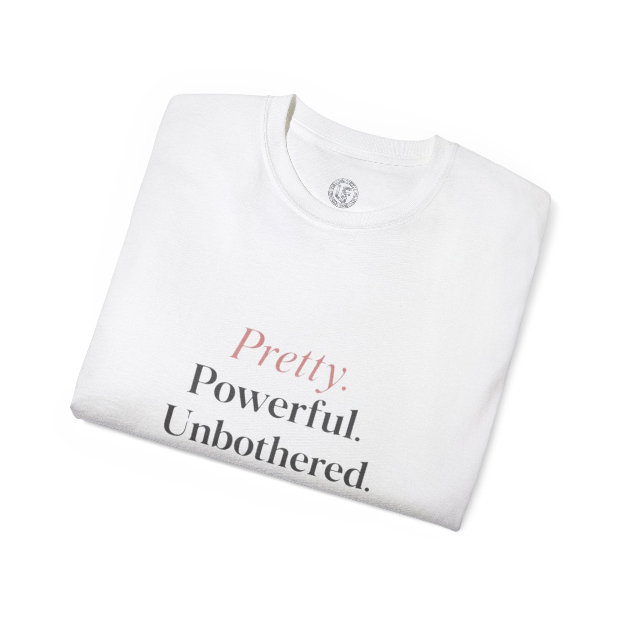 URBANFORM Pretty. Powerful. Unbothered. T-Shirt — Feminine Empowerment Tee