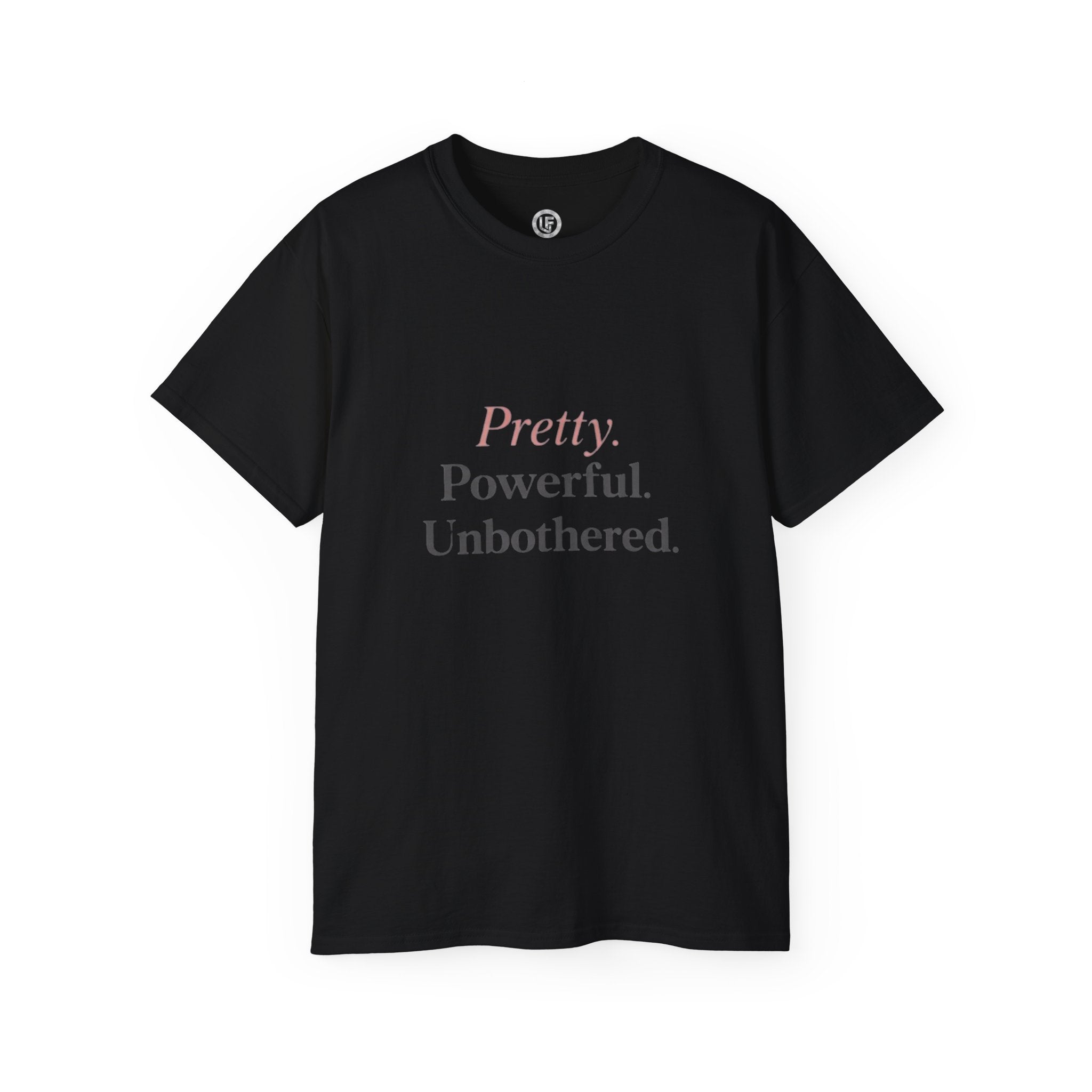 URBANFORM Pretty. Powerful. Unbothered. T-Shirt — Feminine Empowerment Tee