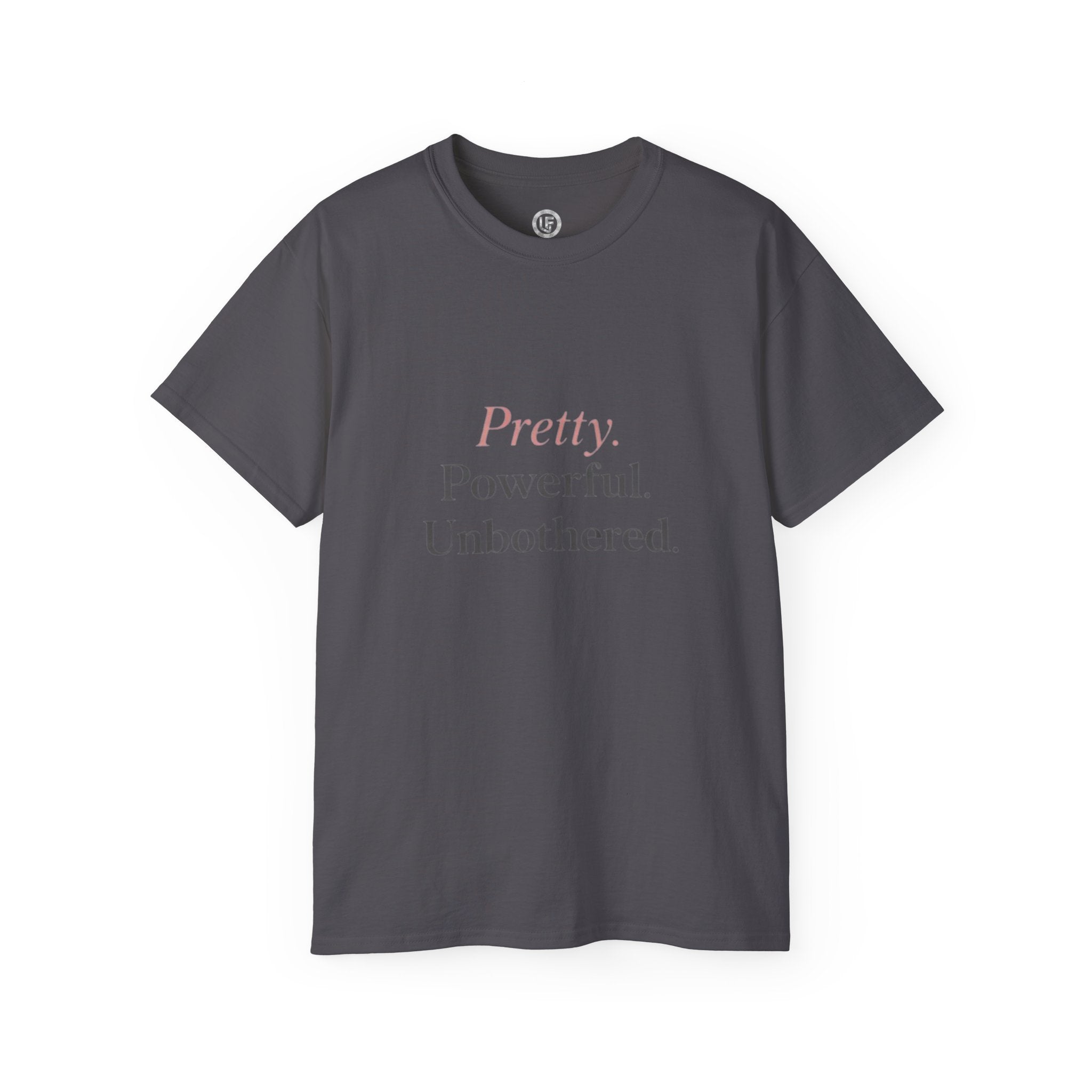 URBANFORM Pretty. Powerful. Unbothered. T-Shirt — Feminine Empowerment Tee