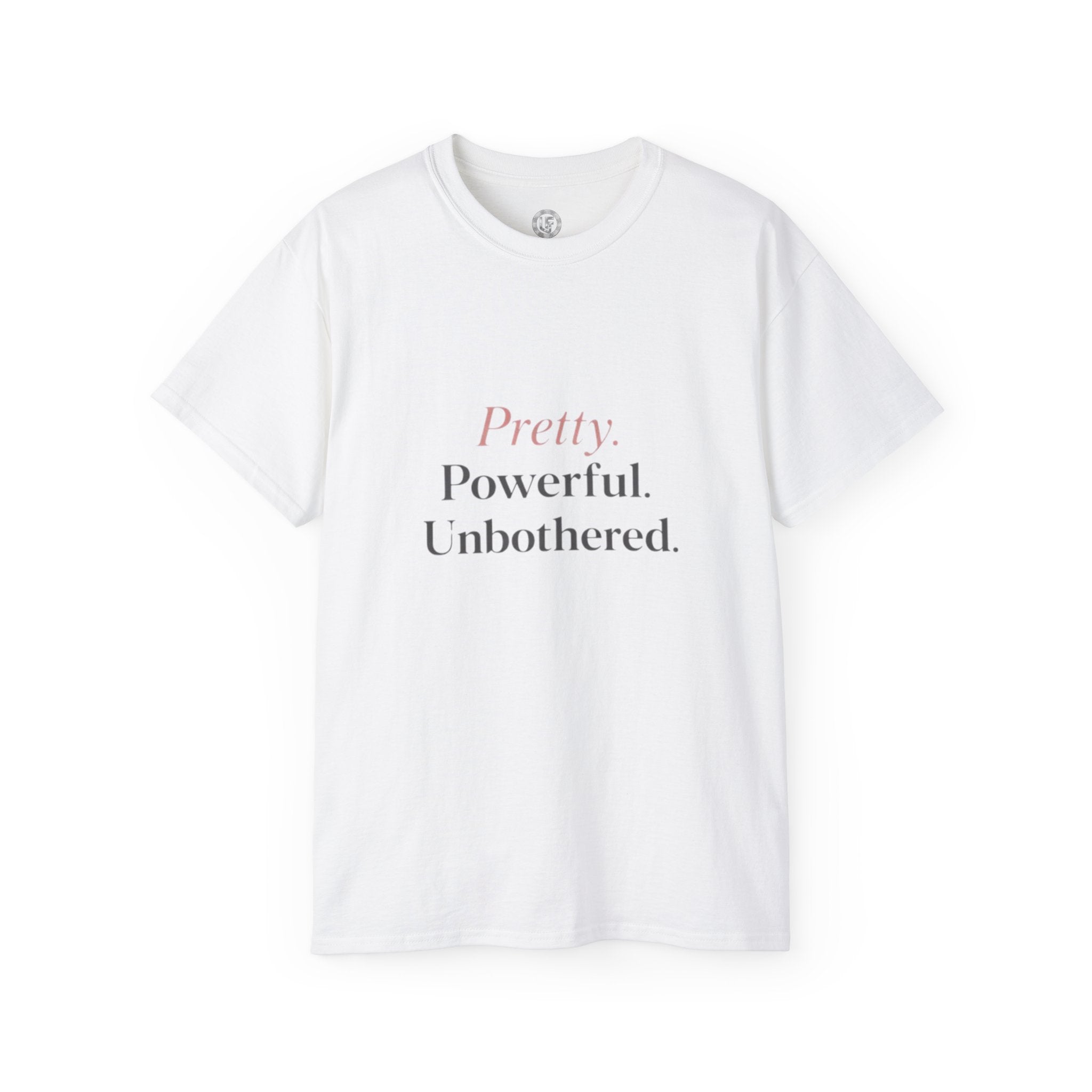 URBANFORM Pretty. Powerful. Unbothered. T-Shirt — Feminine Empowerment Tee