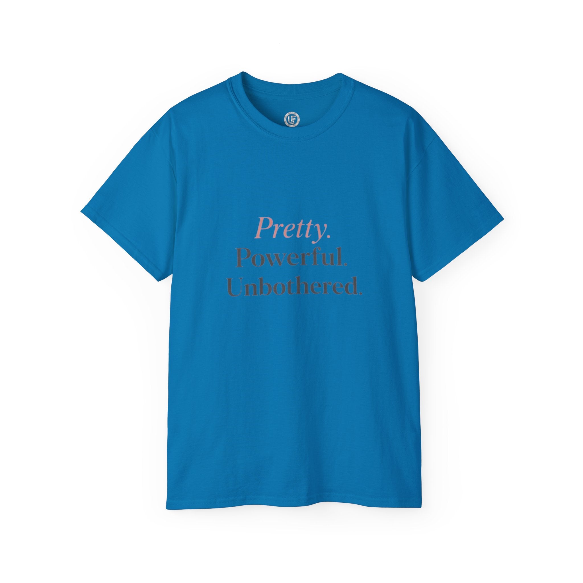 URBANFORM Pretty. Powerful. Unbothered. T-Shirt — Feminine Empowerment Tee