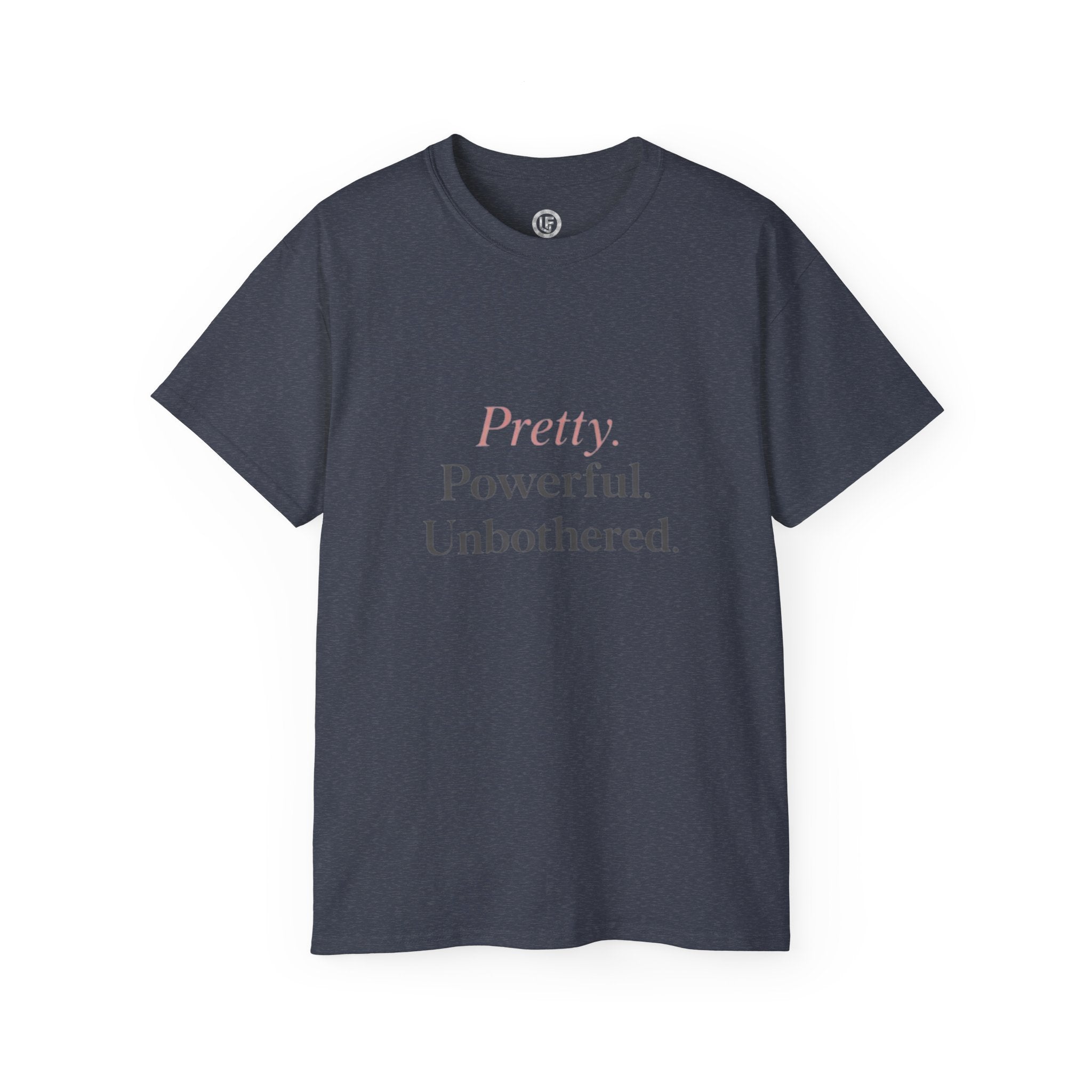 URBANFORM Pretty. Powerful. Unbothered. T-Shirt — Feminine Empowerment Tee